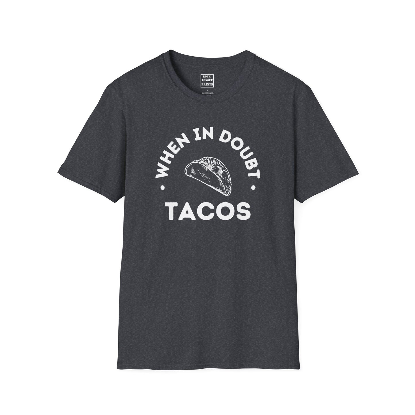When in doubt, tacos Tee - (Unisex T-Shirt) | Rock Tongue Prints