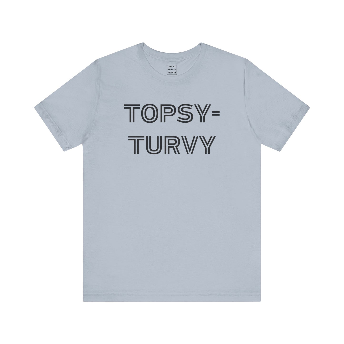 Image of t-shirt with the words "Topsy-Turvy" across the chest.