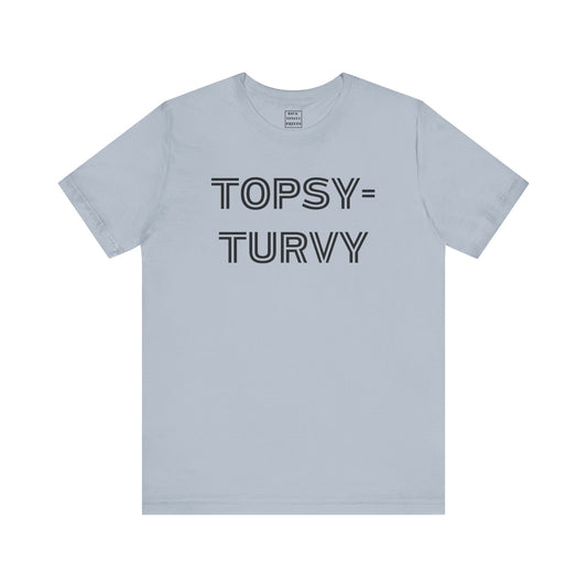 Image of t-shirt with the words "Topsy-Turvy" across the chest.