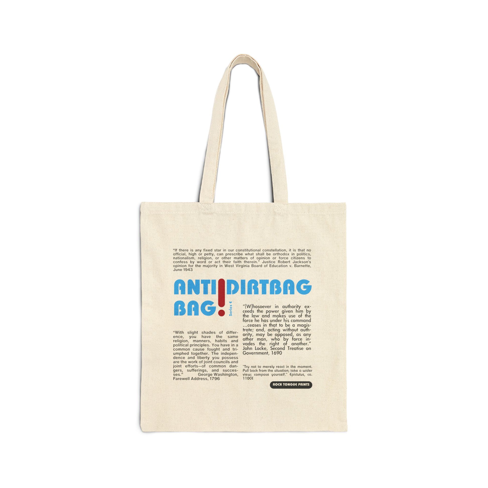 Picture of a cotton canvas tote with the words "Anti-Dirtbag Bag" in large Carolina-blue Bauhaus font plus four blocks of text with quotes from George Washigton, John Locke, Epictutus, and Justice Robert Jackson.