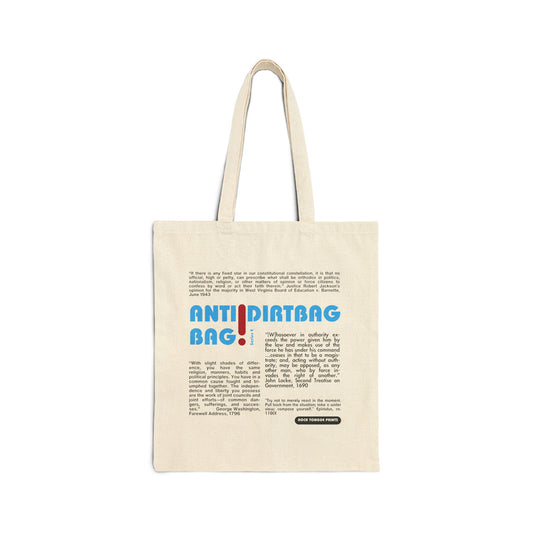 Picture of a cotton canvas tote with the words "Anti-Dirtbag Bag" in large Carolina-blue Bauhaus font plus four blocks of text with quotes from George Washigton, John Locke, Epictutus, and Justice Robert Jackson.
