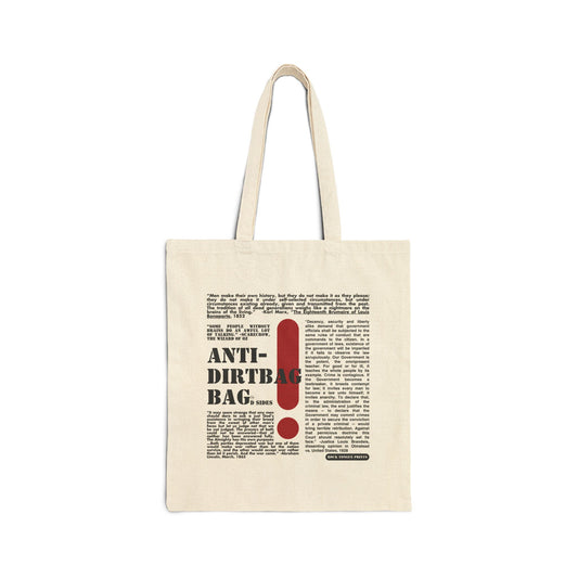 Picture of cotton canvas tote with large-text words "Anti-Dirtbag Bag, D Sides " a large red exclamation point, and smaller-text, social justice oriented quotes by Abraham Lincoln, Justice Louis Brandeis, and others.