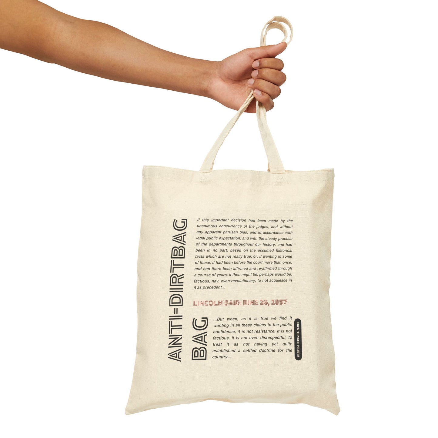 Picture of arm and hand holding cotton canvas tote with words "Anti-dirtbag bag" and quote from Abraham Lincoln.