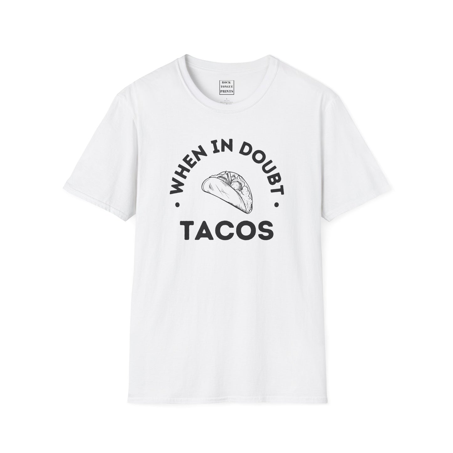 When in doubt, tacos T-Shirt - (Unisex T-Shirt) | Rock Tongue Prints
