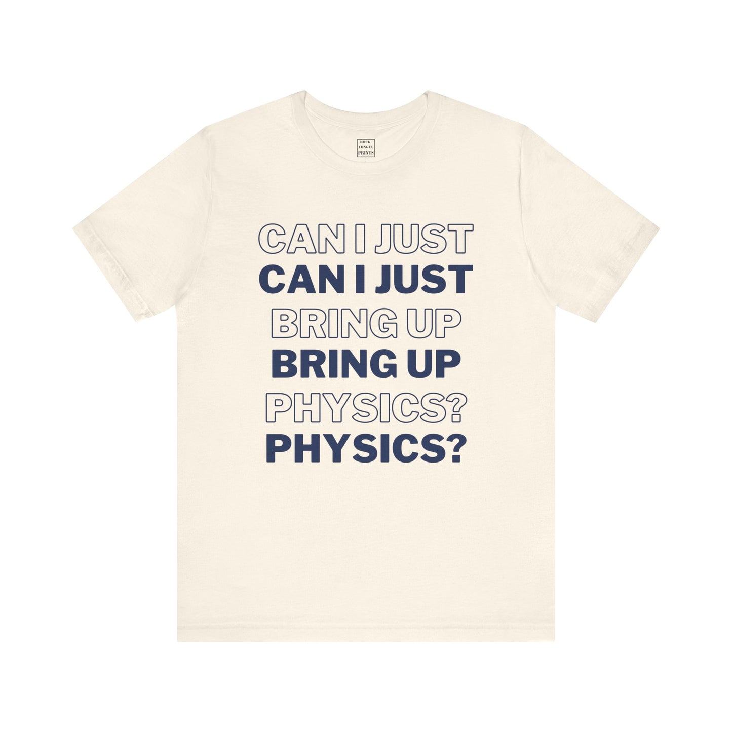 Can I just bring up physics? (Unisex T-Shirt) | Rock Tongue Prints