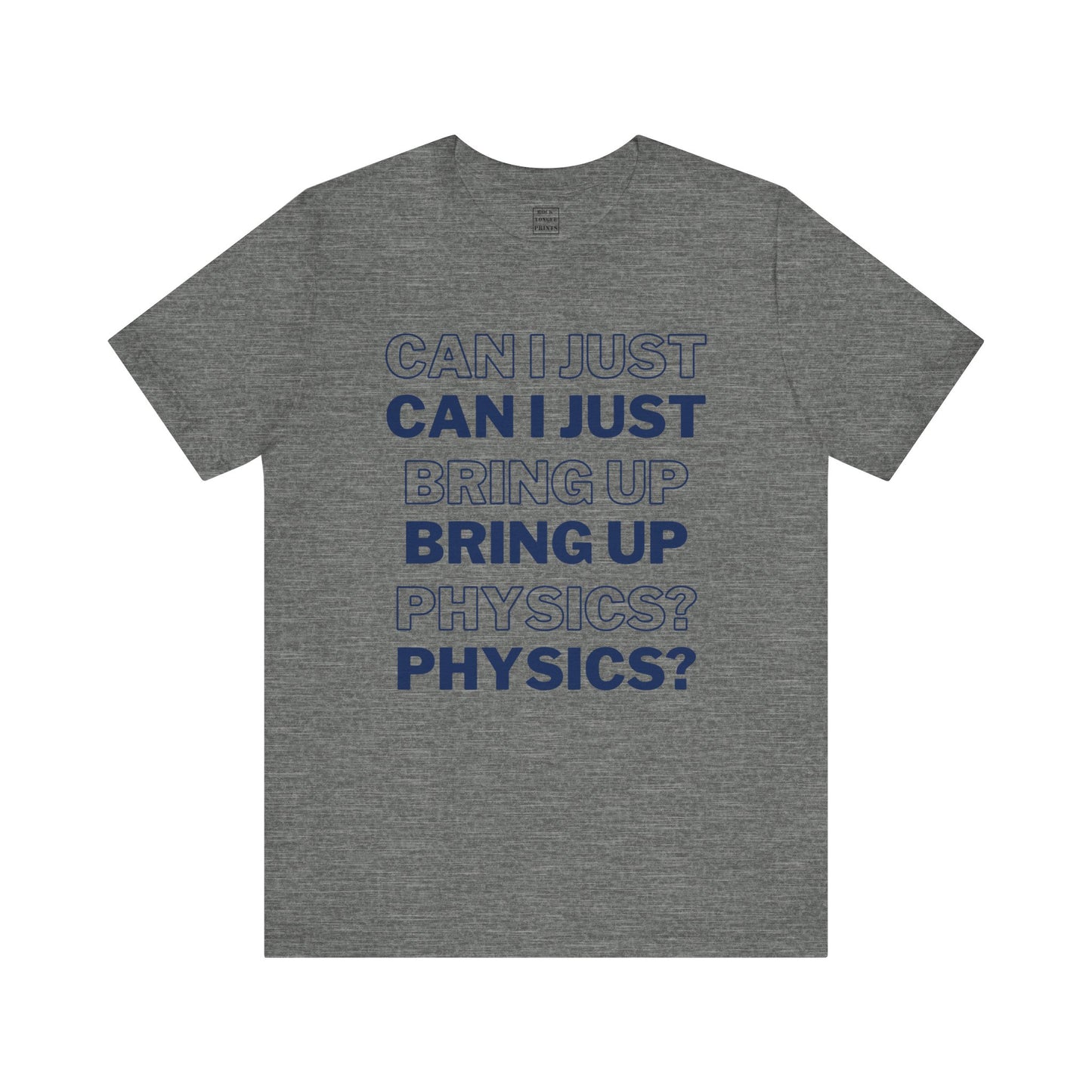 Can I just bring up physics? (Unisex T-Shirt) | Rock Tongue Prints