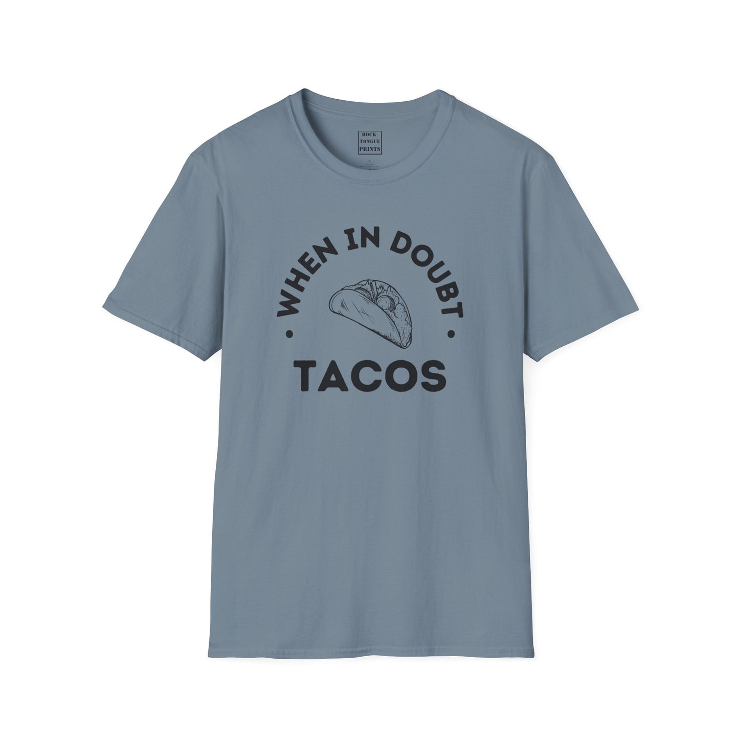 When in doubt, tacos T-Shirt - (Unisex T-Shirt) | Rock Tongue Prints