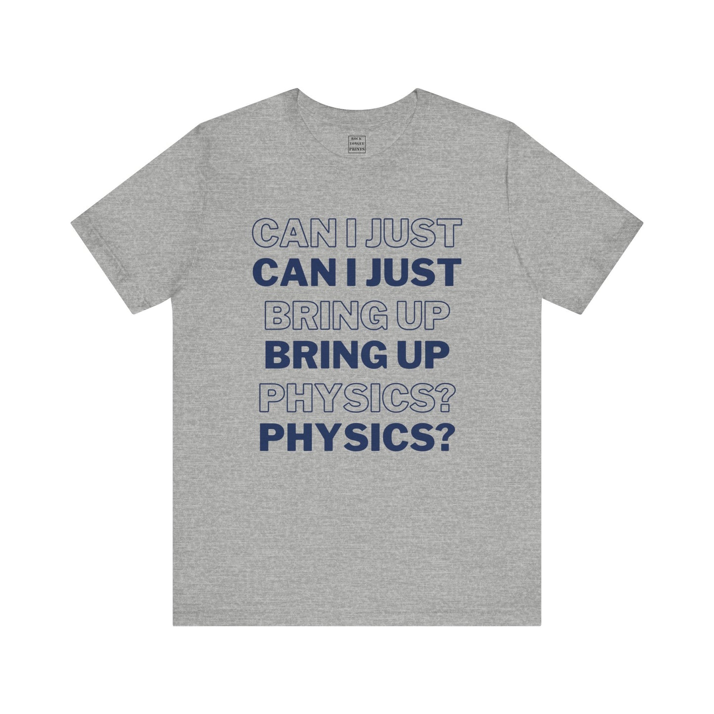 Can I just bring up physics? (Unisex T-Shirt) | Rock Tongue Prints