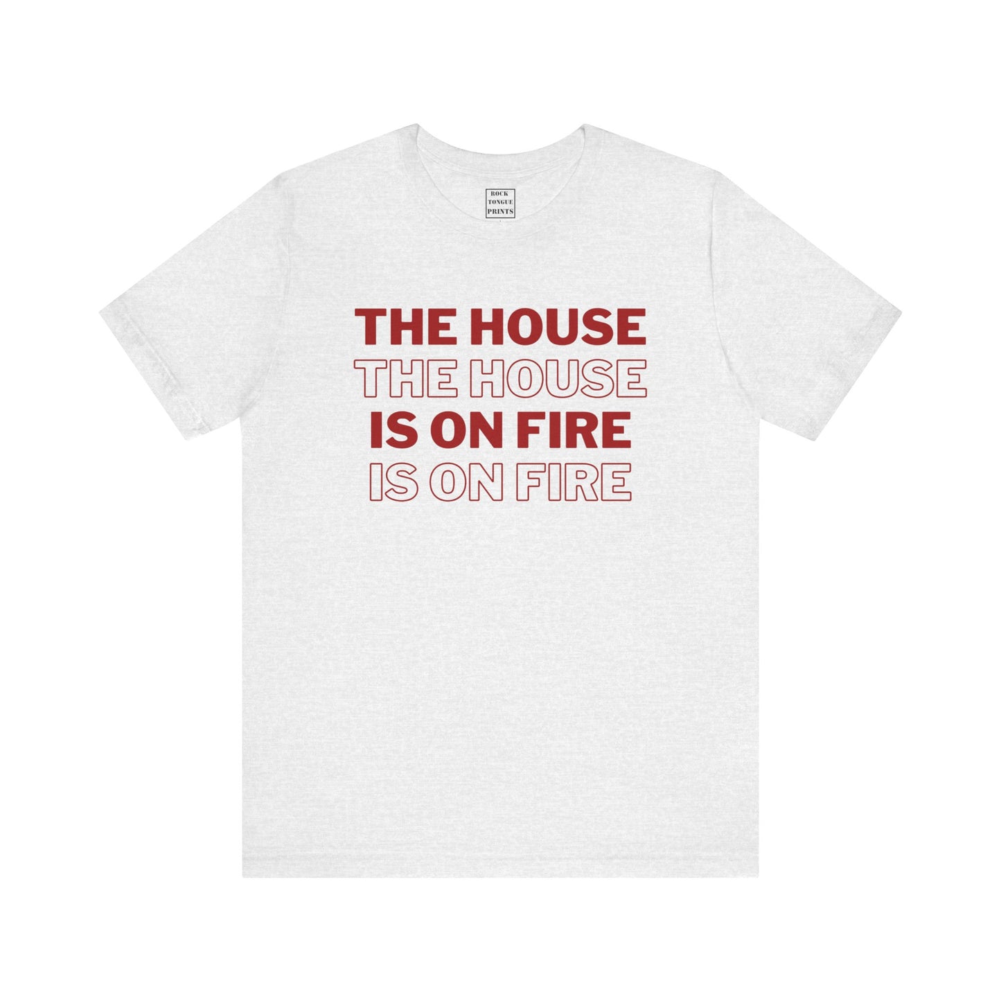 The House is on Fire (Unisex Jersey Short Sleeve Tee)