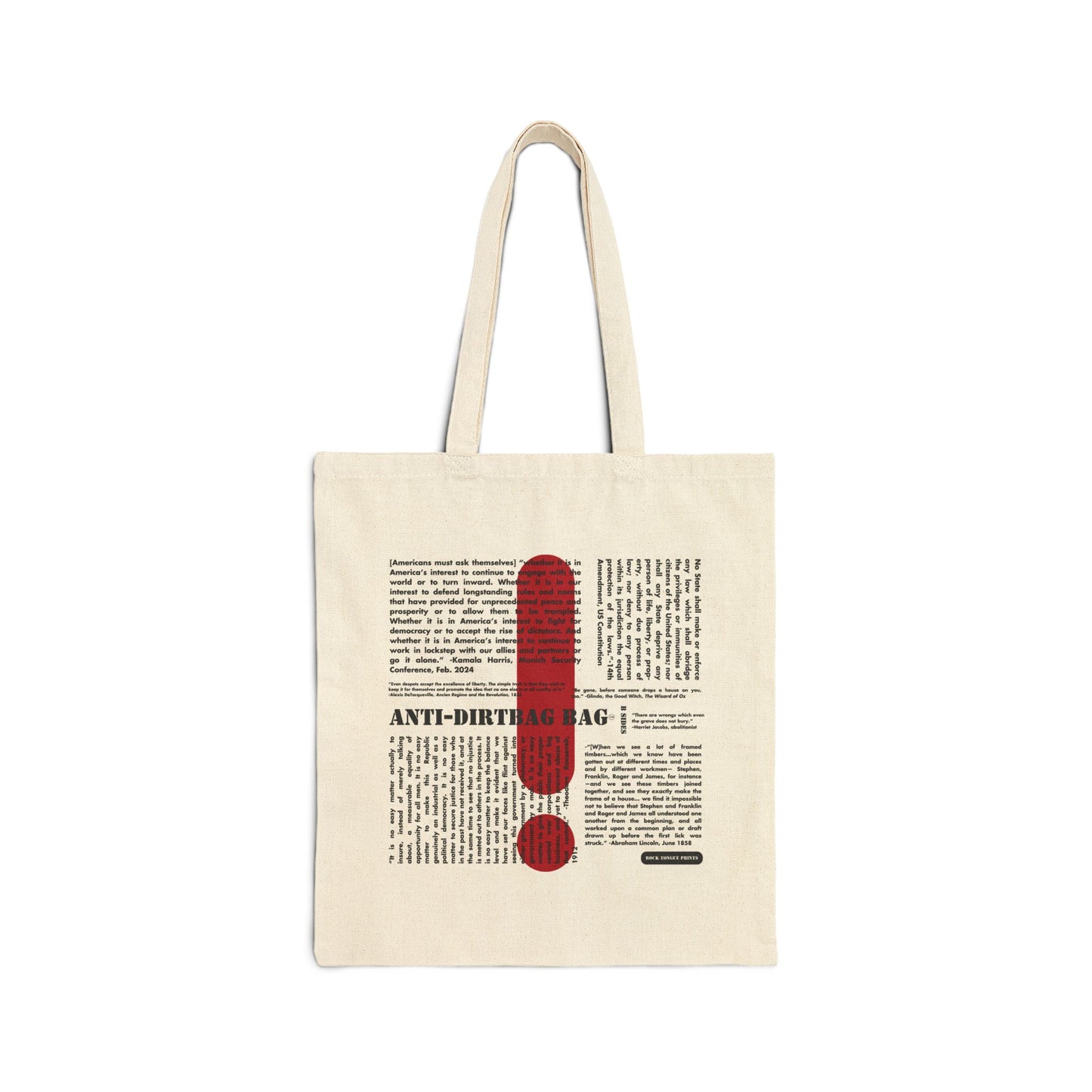 Picture of cotton canvas tote with large-text words "Anti-Dirtbag Bag, " a large red exclamation point, and smaller-text, social justice oriented quotes by Kamala Harris, Abraham Lincoln, Teddy Roosevelt, and others.