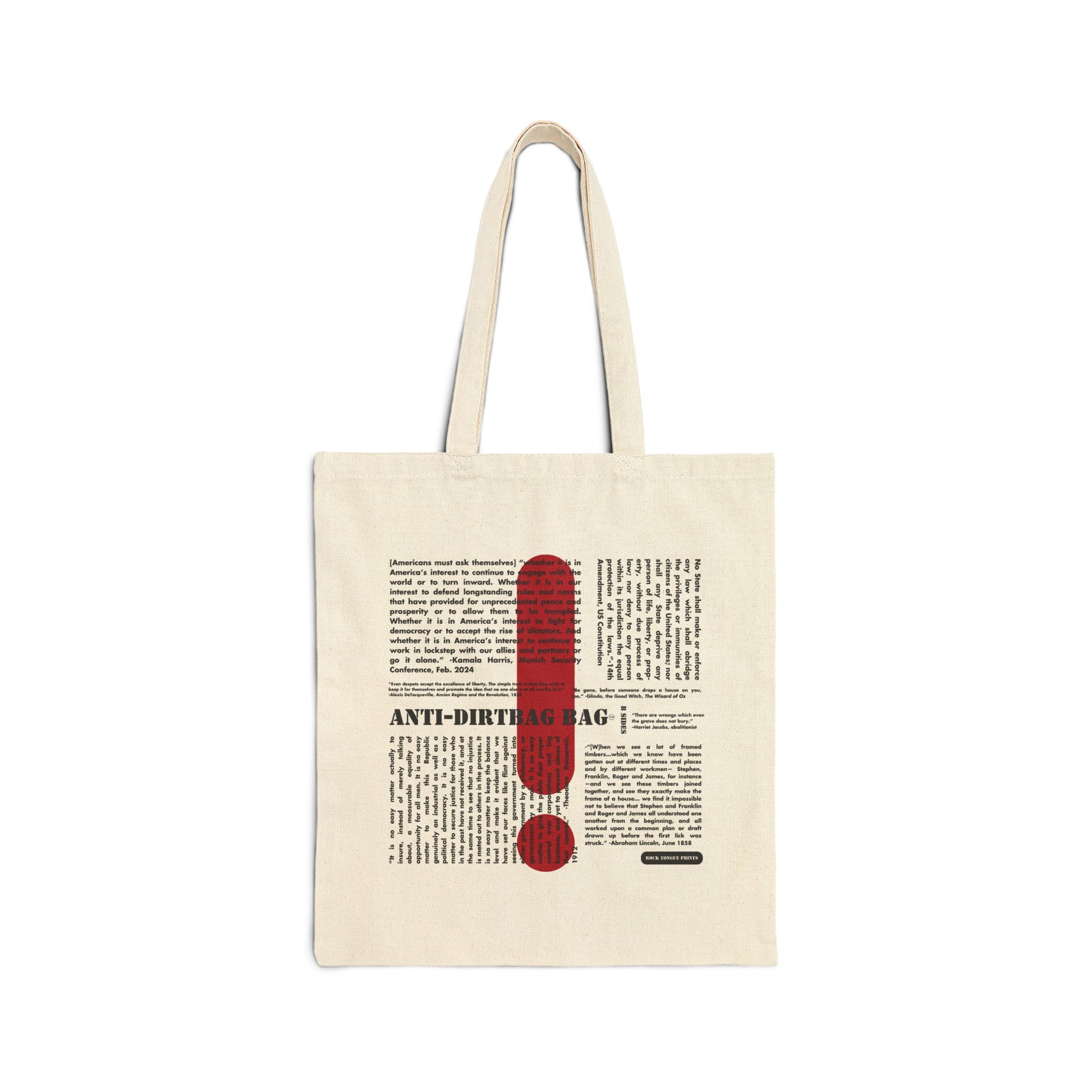Picture of cotton canvas tote with large-text words "Anti-Dirtbag Bag, " a large red exclamation point, and smaller-text, social justice oriented quotes by Kamala Harris, Abraham Lincoln, Teddy Roosevelt, and others.