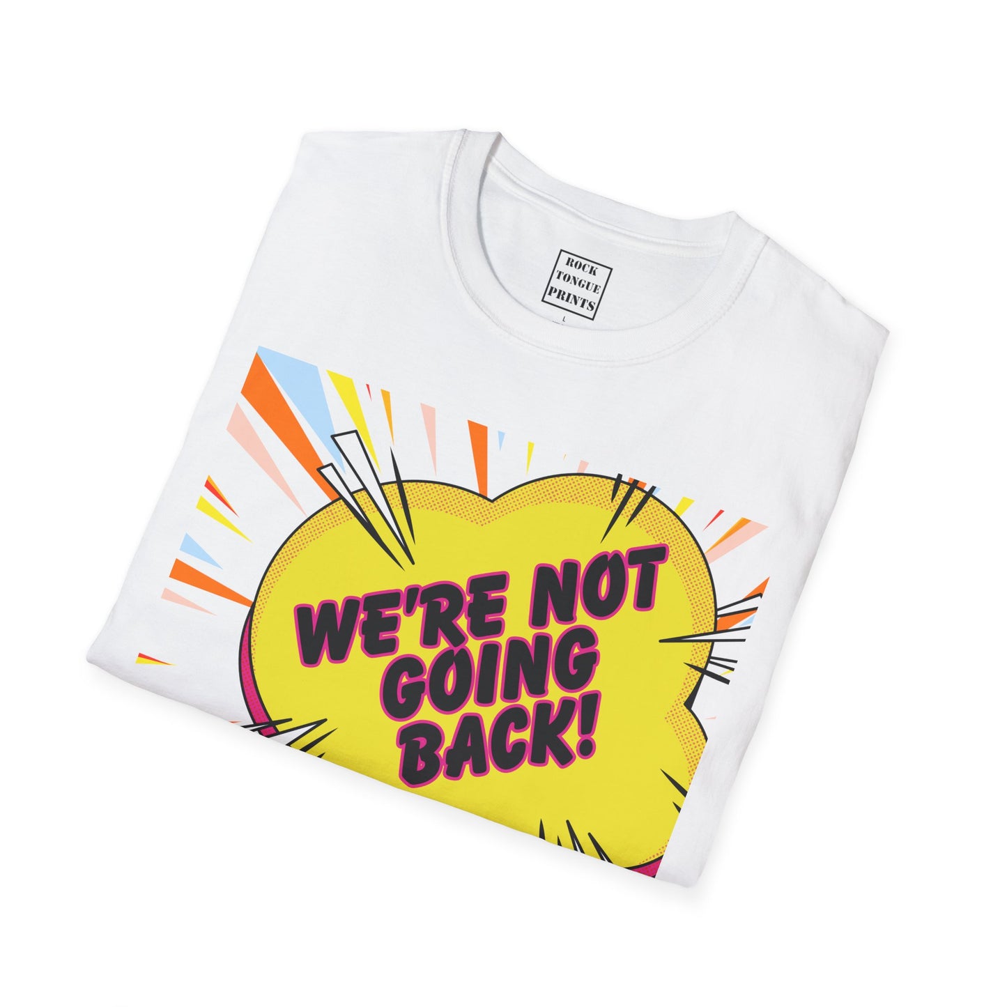 We're Not Going Back! - (Unisex Crew T-Shirt) | Rock Tongue Prints