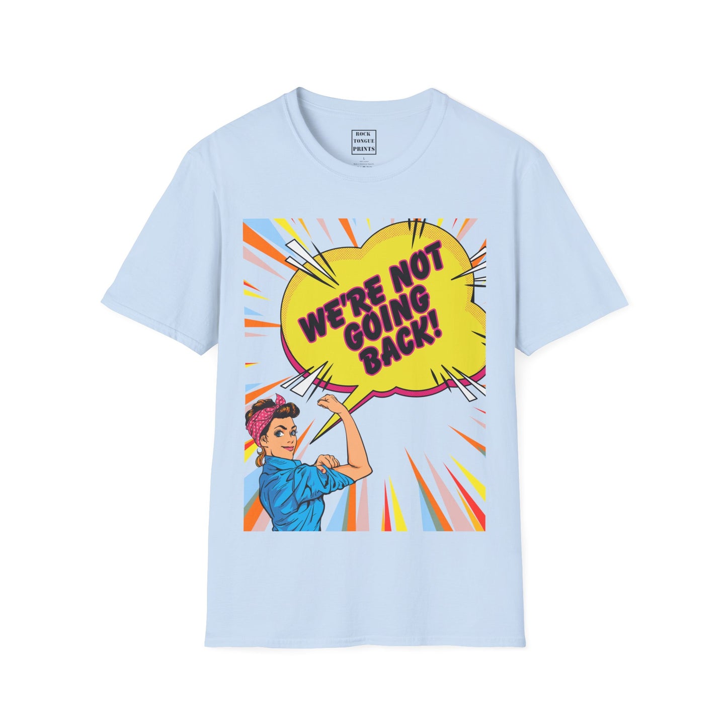 We're Not Going Back! - (Unisex Crew T-Shirt) | Rock Tongue Prints