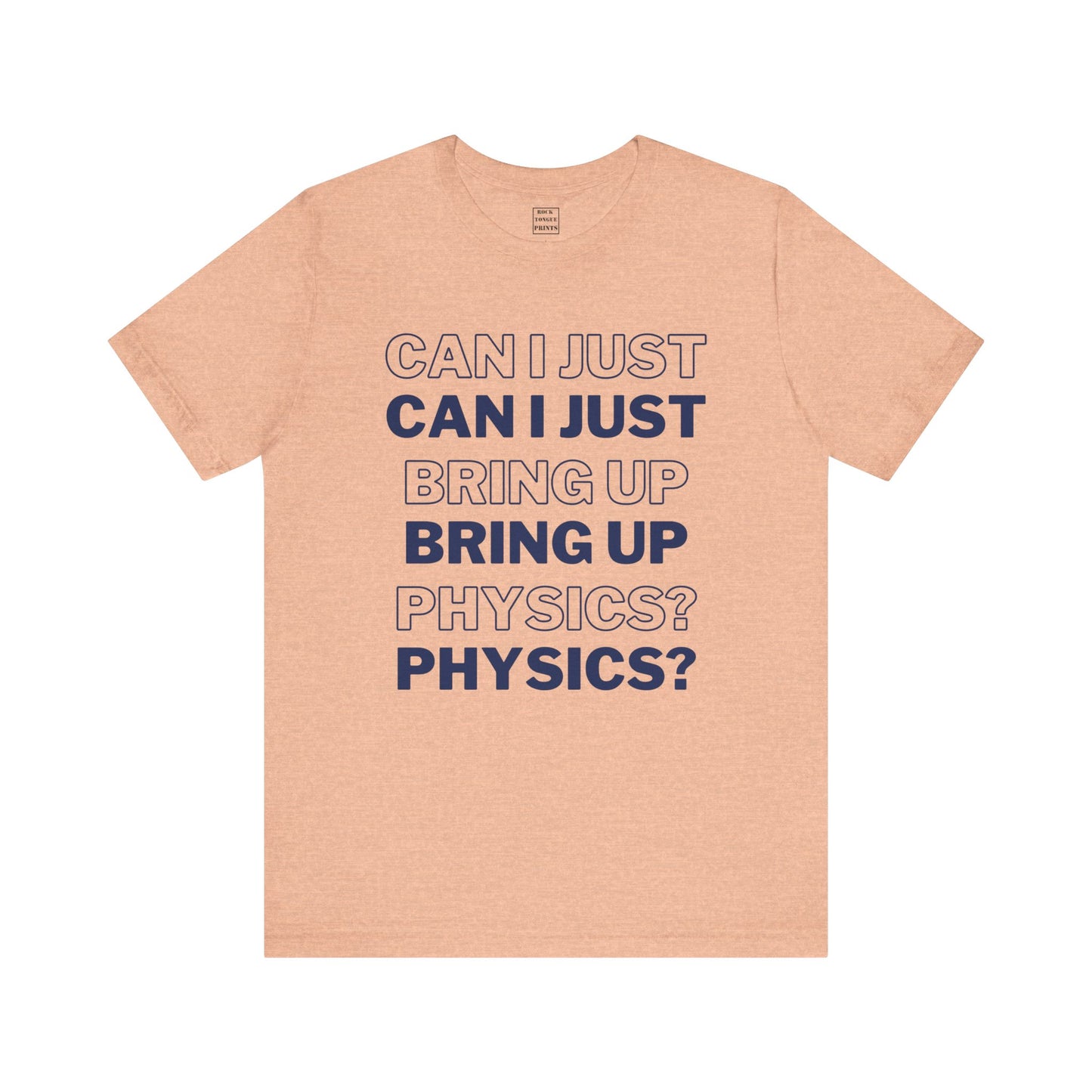 Can I just bring up physics? (Unisex T-Shirt) | Rock Tongue Prints