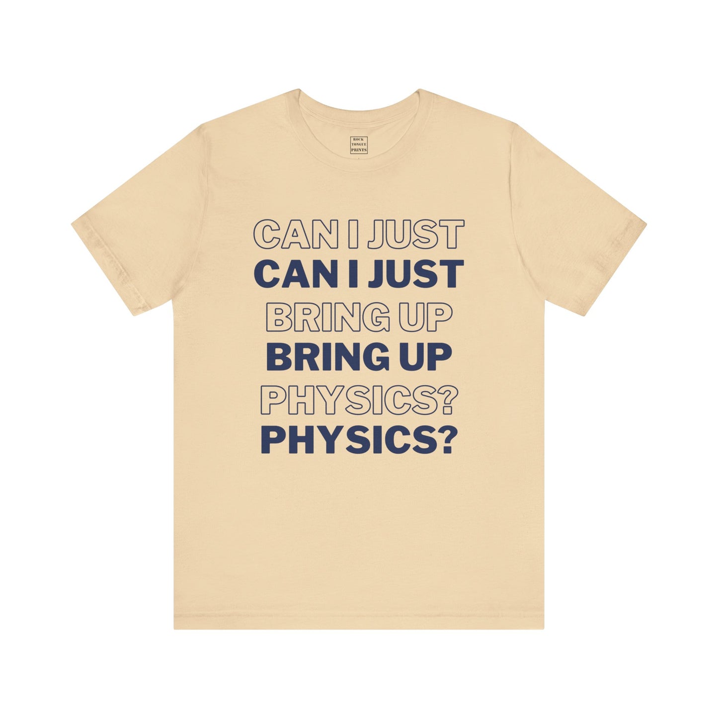 Can I just bring up physics? (Unisex T-Shirt) | Rock Tongue Prints