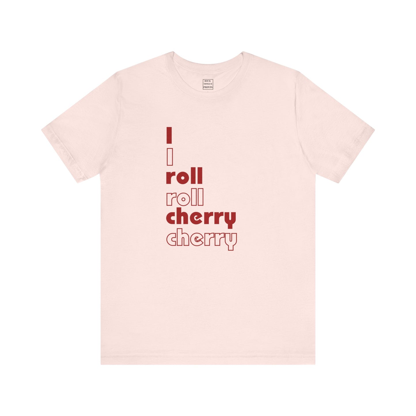Image of t-shirt with words "I roll cherry" in red Bauhaus font.