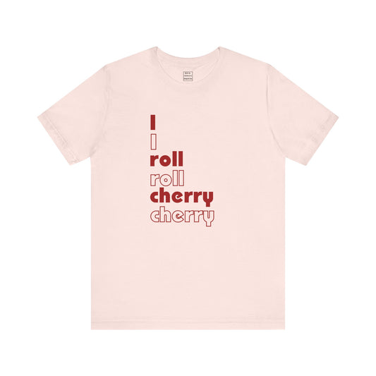 Image of t-shirt with words "I roll cherry" in red Bauhaus font.