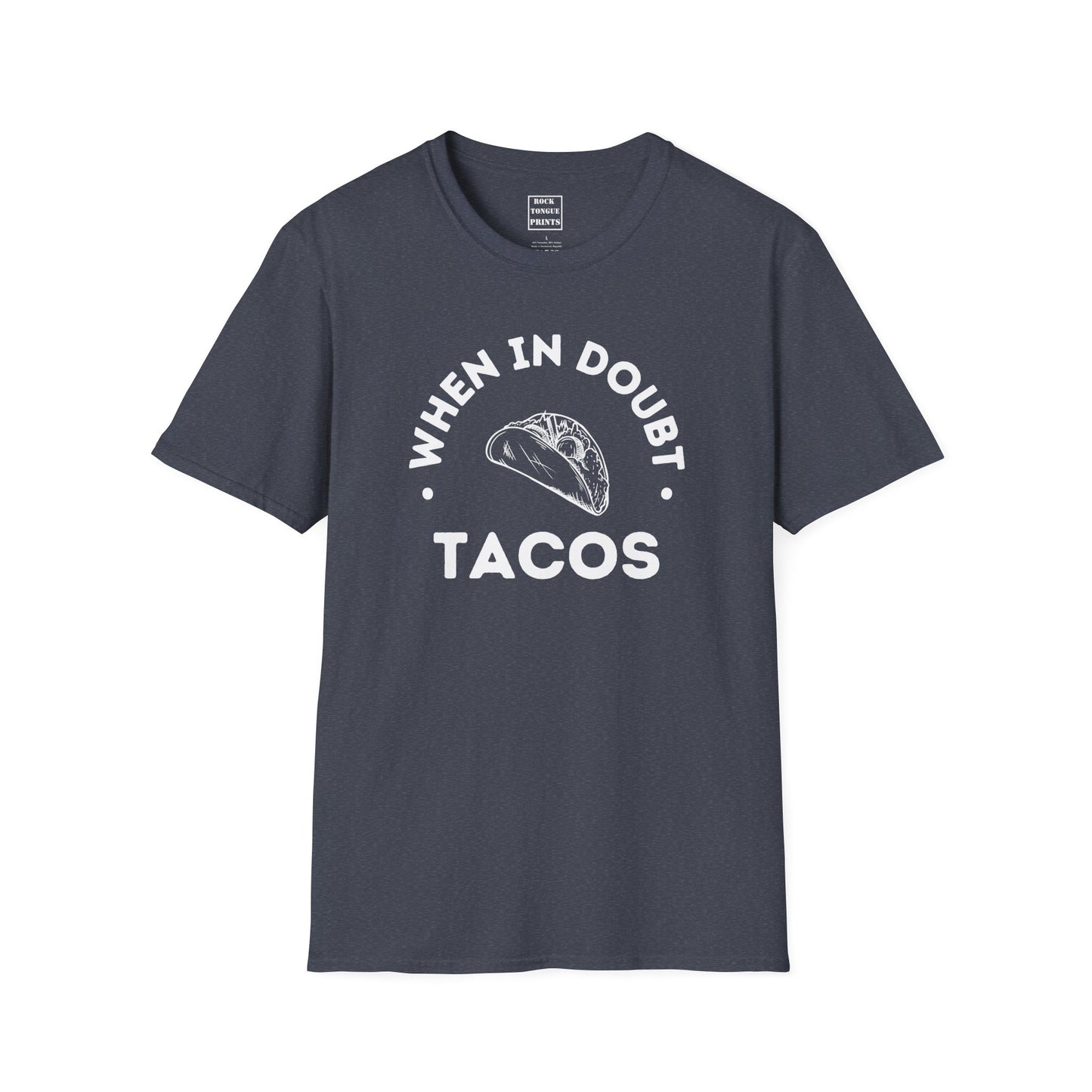 When in doubt, tacos Tee - (Unisex T-Shirt) | Rock Tongue Prints