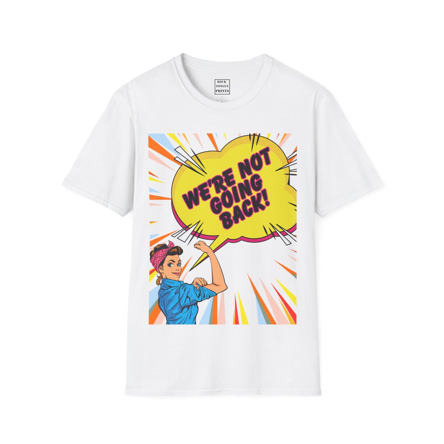 Image of t-shirt with Pop art style image of woman speaking the words "we're not going back"