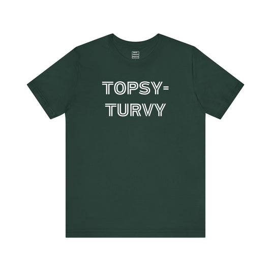 Image of t-shirt with the words "topsy-turvy" across the chest.
