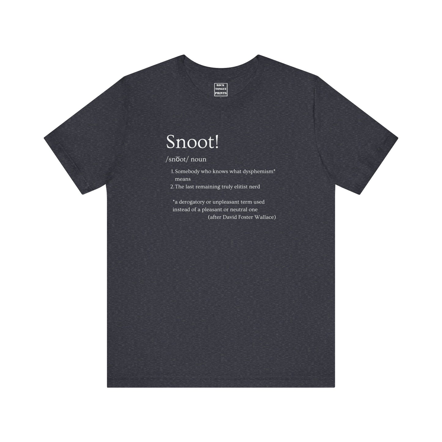 A dark heather blue short-sleeve t-shirt displaying a word and it's definition. The word is snoot and the definitional language refers to someone who is excessively particular with word usage. The word and the context derive from the author David Foster Wallace, who is credited.