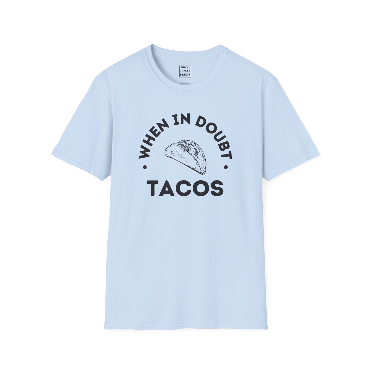 When in doubt, tacos T-Shirt - (Unisex T-Shirt) | Rock Tongue Prints