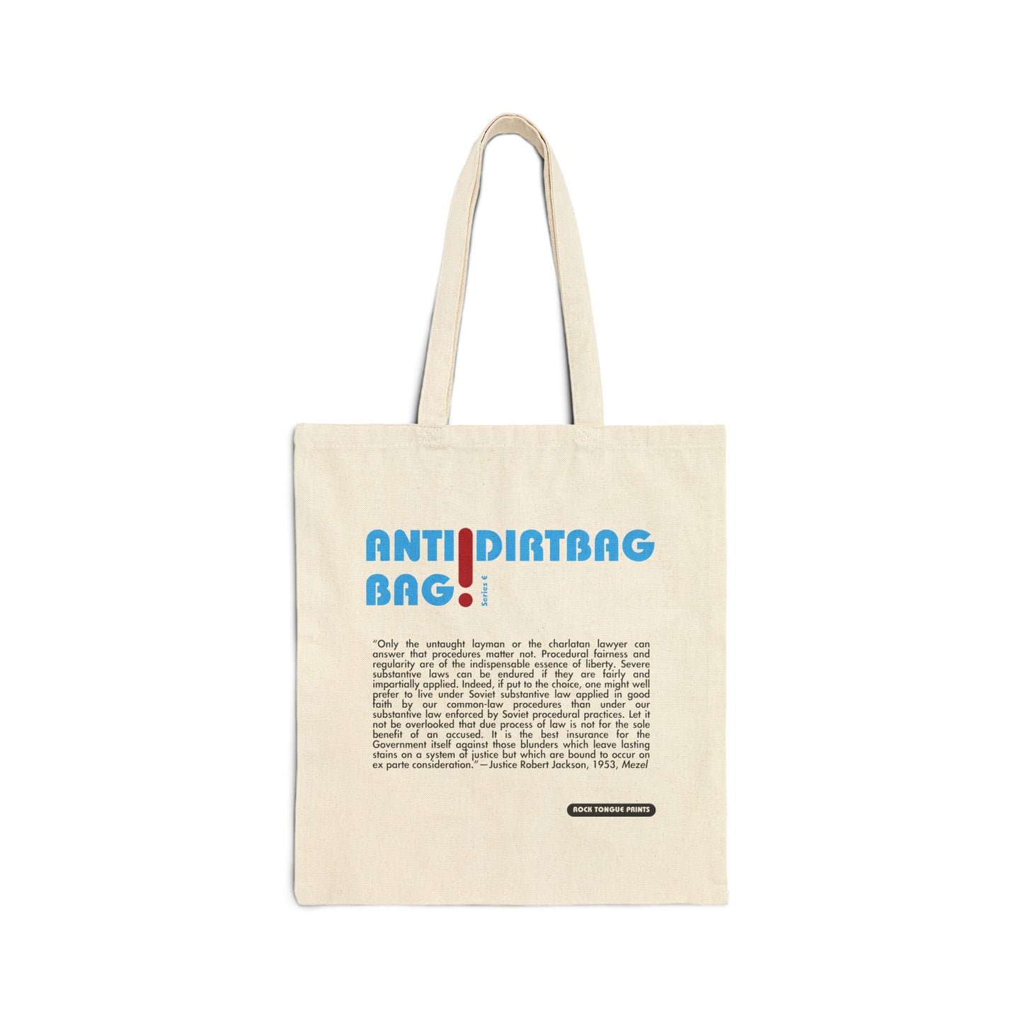 Picture of cotton canvas tote with the words "Anti-Dirtbag Bag" in large Carolina-blue Bauhaus font plus a block of text highlighting the language of Justice Robert Jackson from the 1953 case Mezel.
