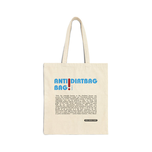 Picture of cotton canvas tote with the words "Anti-Dirtbag Bag" in large Carolina-blue Bauhaus font plus a block of text highlighting the language of Justice Robert Jackson from the 1953 case Mezel.