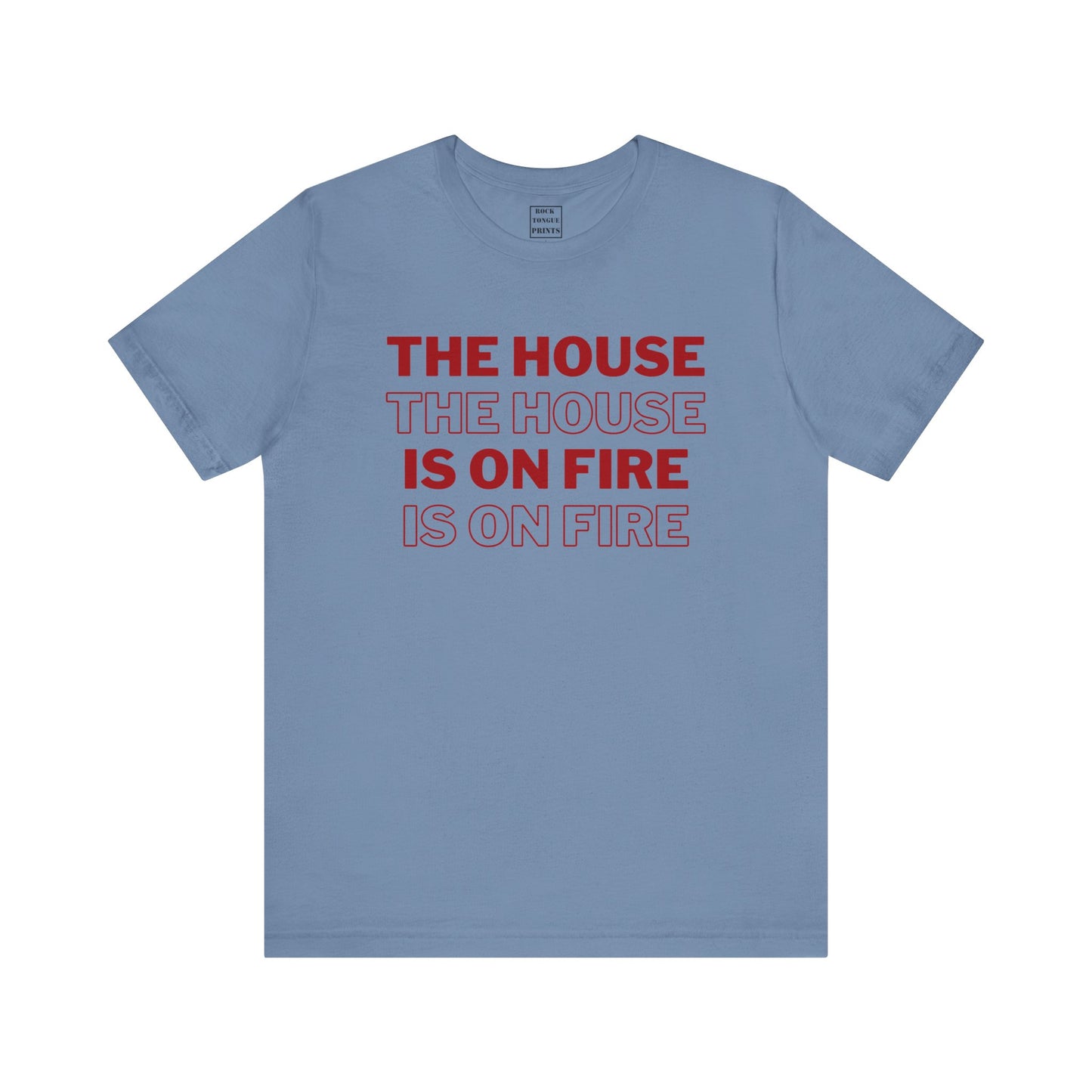 The House is on Fire (Unisex Jersey Short Sleeve Tee)