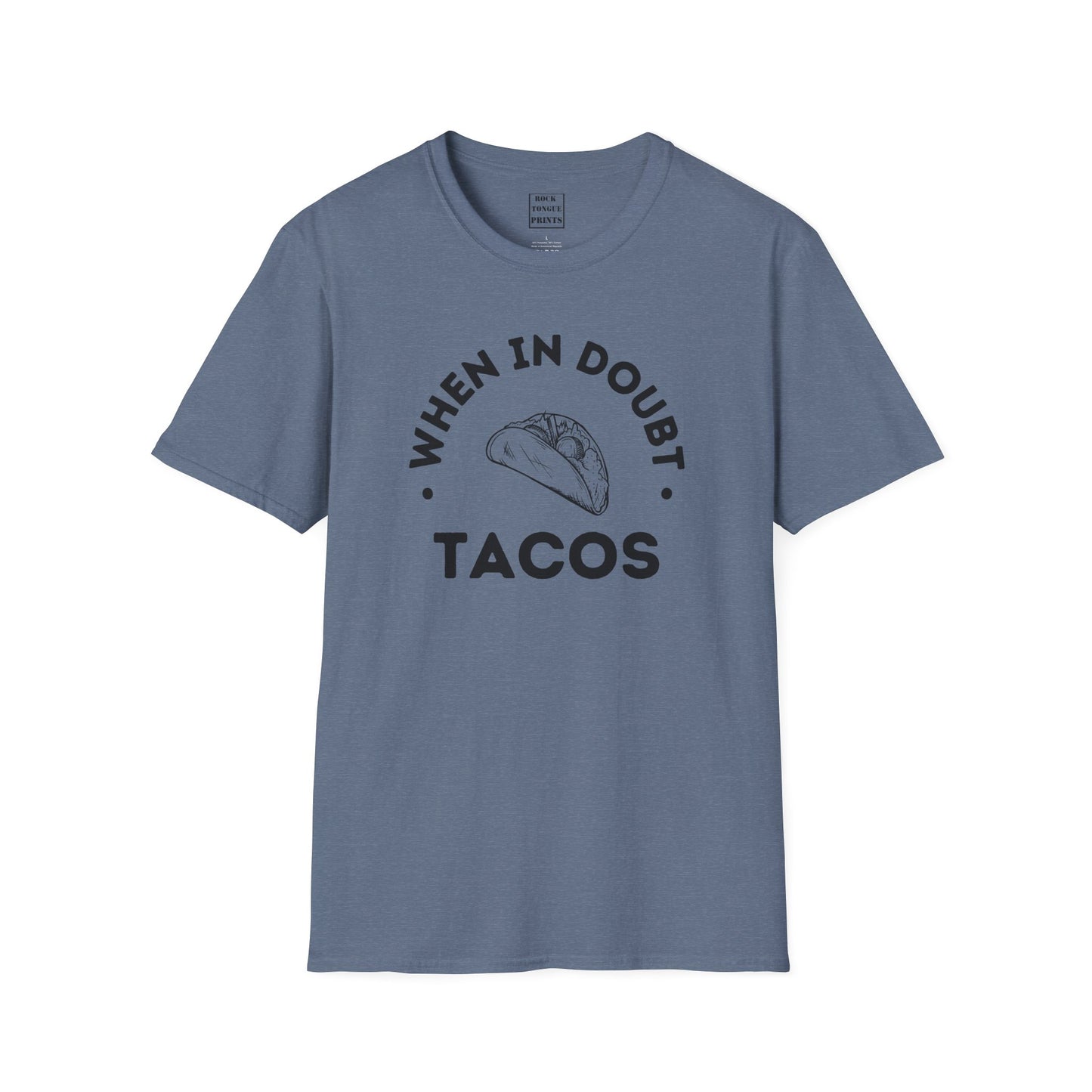 When in doubt, tacos T-Shirt - (Unisex T-Shirt) | Rock Tongue Prints